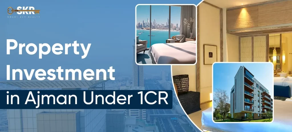 Property Investment in Ajman Under 1CR