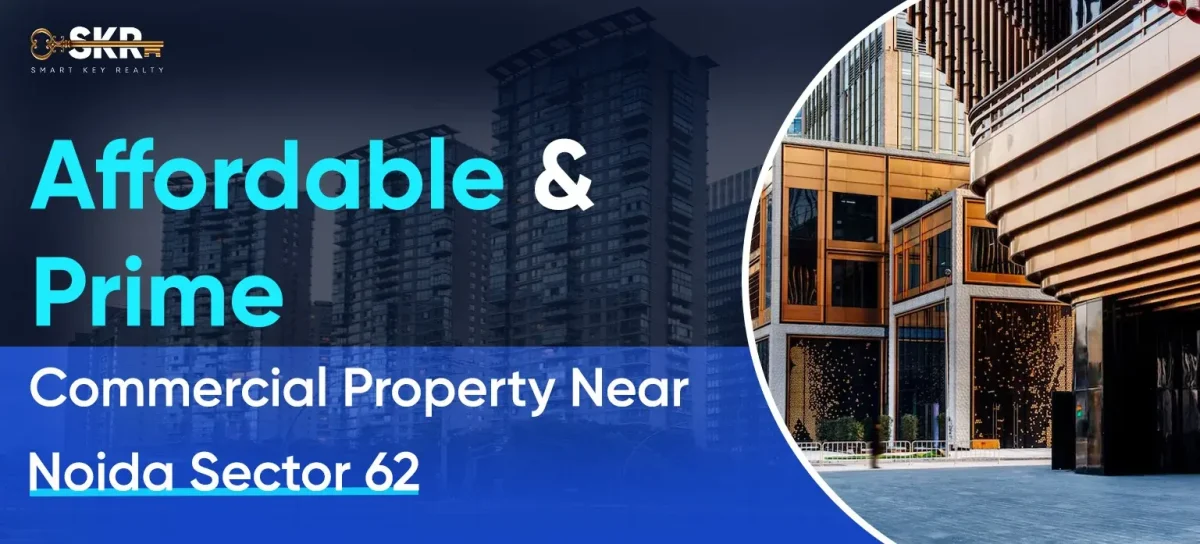 Affordable & Prime Commercial Property Near Noida Sector 62