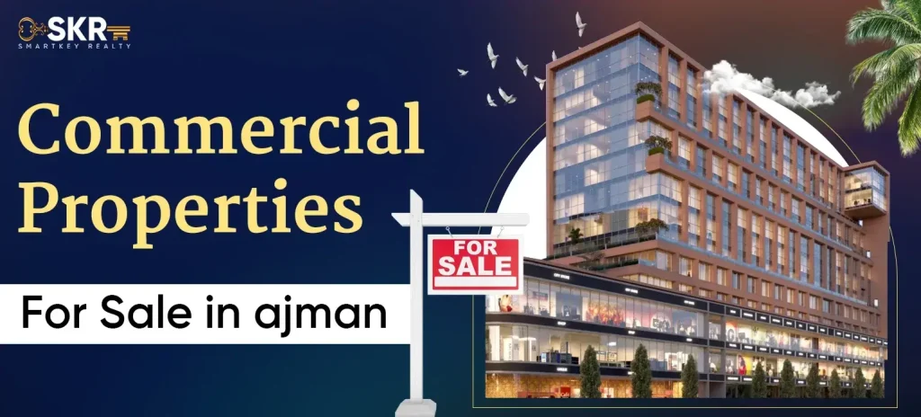 Invest in Ajman: Top Commercial Properties for Sale - SmartKey Realty
