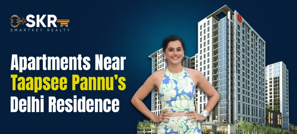 Apartments Near Taapsee Pannu’s Delhi Residence