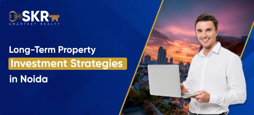 Property Investment Strategies in Noida