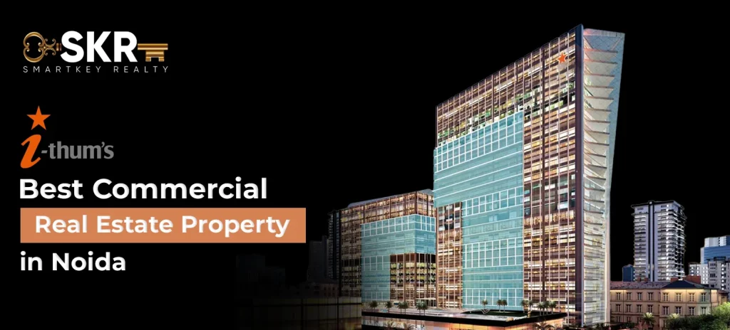iThum Best Commercial Real Estate Property in Noida