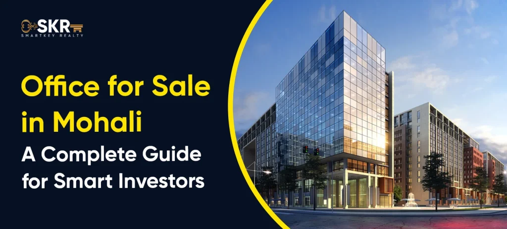 Office for Sale in Mohali – A Complete Guide for Smart Investors
