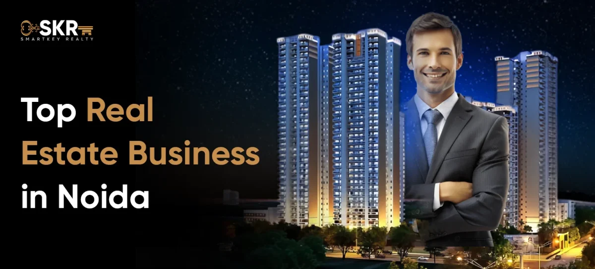Top real estate business in Noida