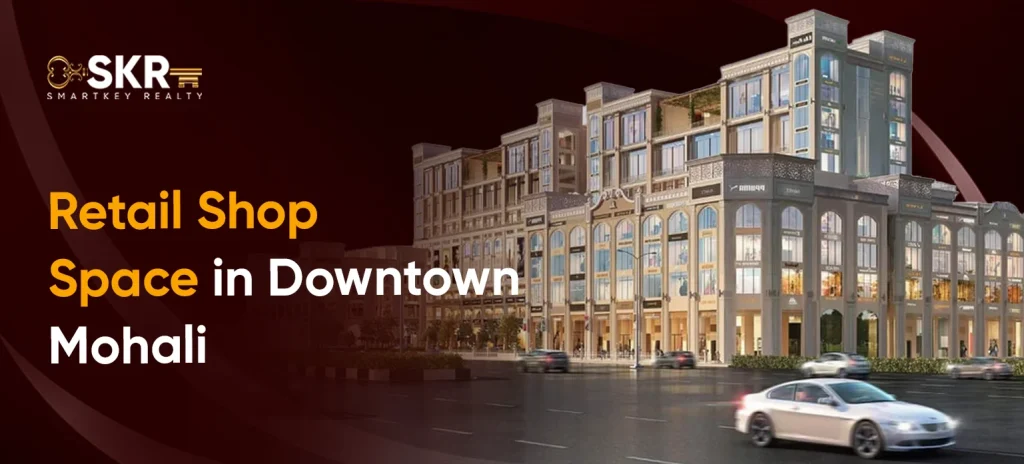 Retail Shop Space in Downtown Mohali