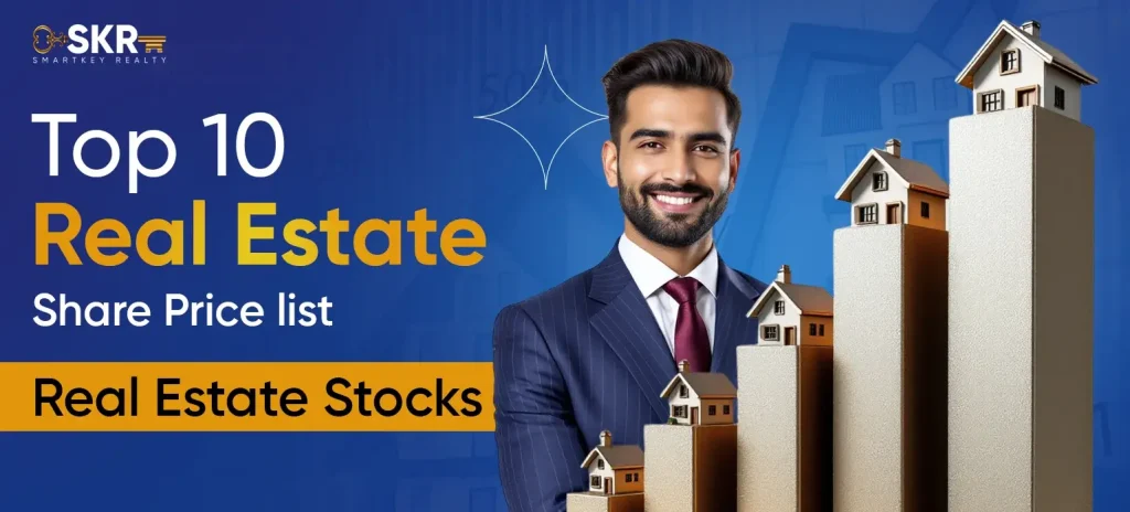 Top 10 Real Estate Share Price list in 2026 - Real Estate Stocks