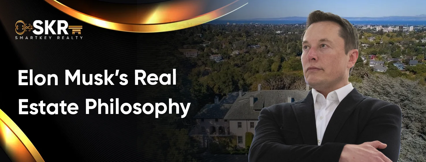 Elon Musk’s Real Estate Philosophy