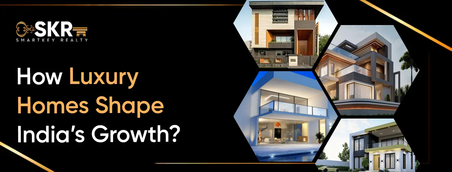 How Luxury Homes Shape India’s Growth_