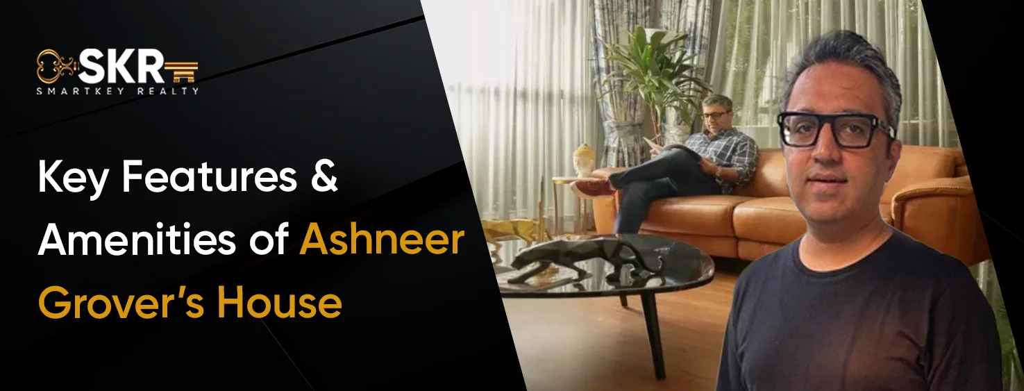 Key Features and Amenities of Ashneer Grover’s House