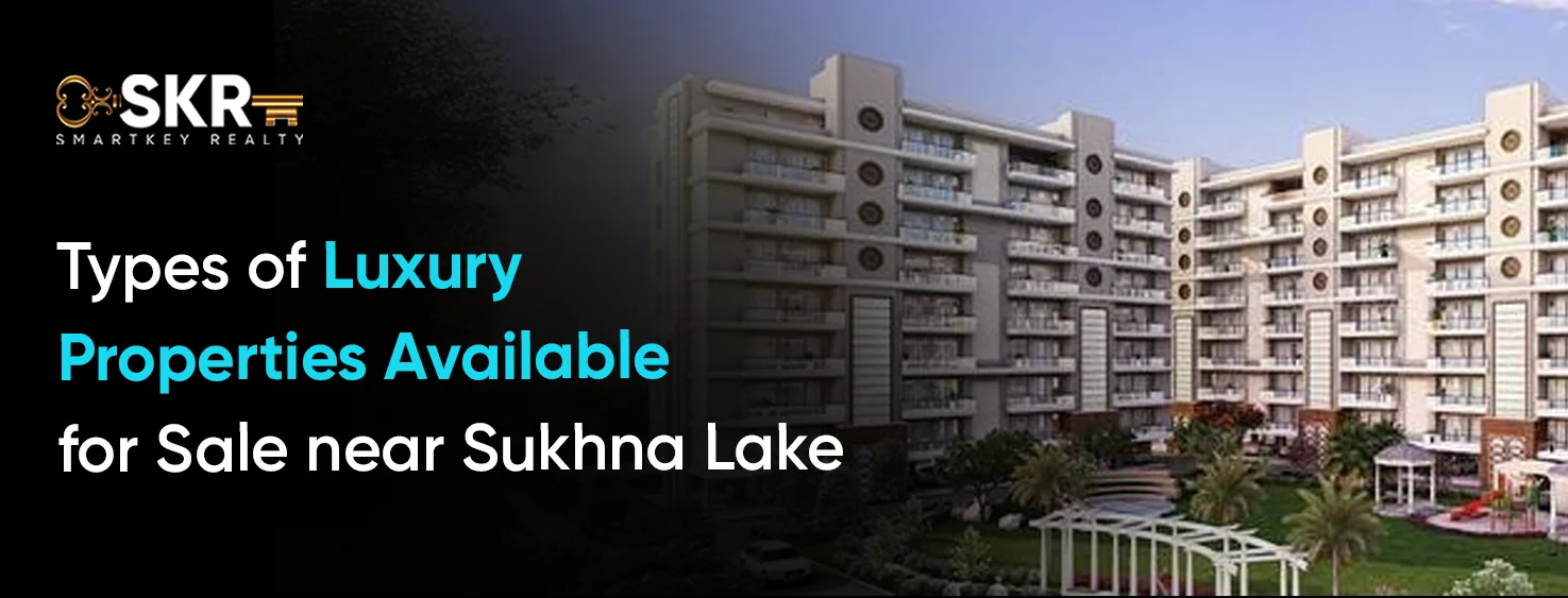 Types of Luxury Properties Available for Sale near Sukhna Lake