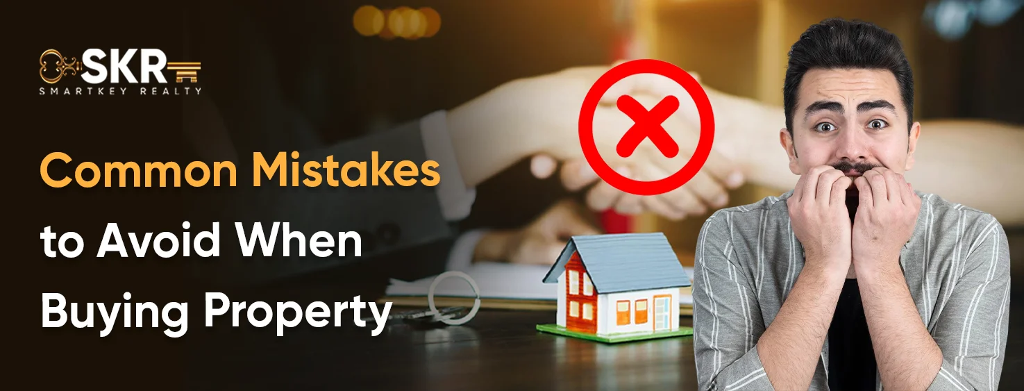 Common Mistakes to Avoid When Buying Property