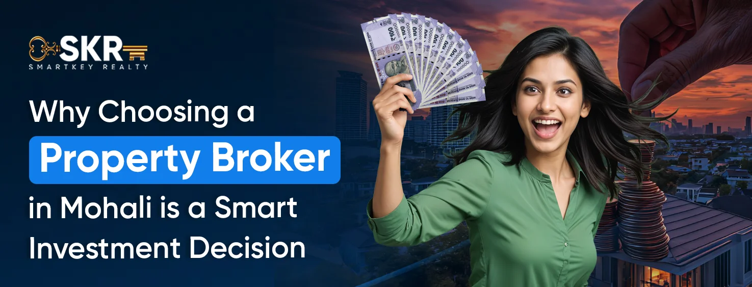 Why Choosing a Property Broker in Mohali is a Smart Investment Decision