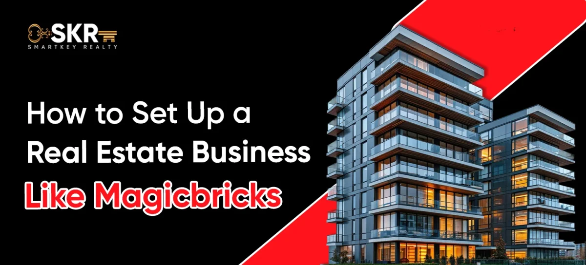 How to Set Up a Real Estate Business Like Magicbricks