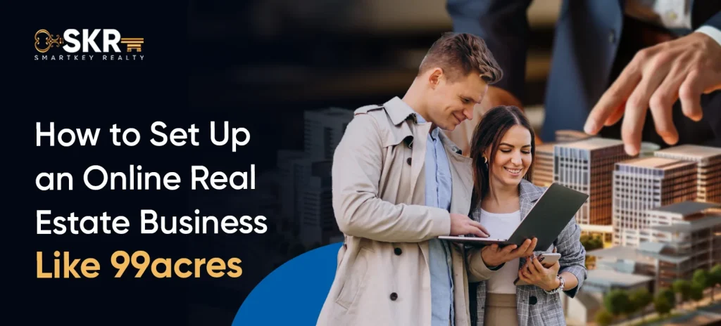 How to Set Up an Online Real Estate Business Like 99acres