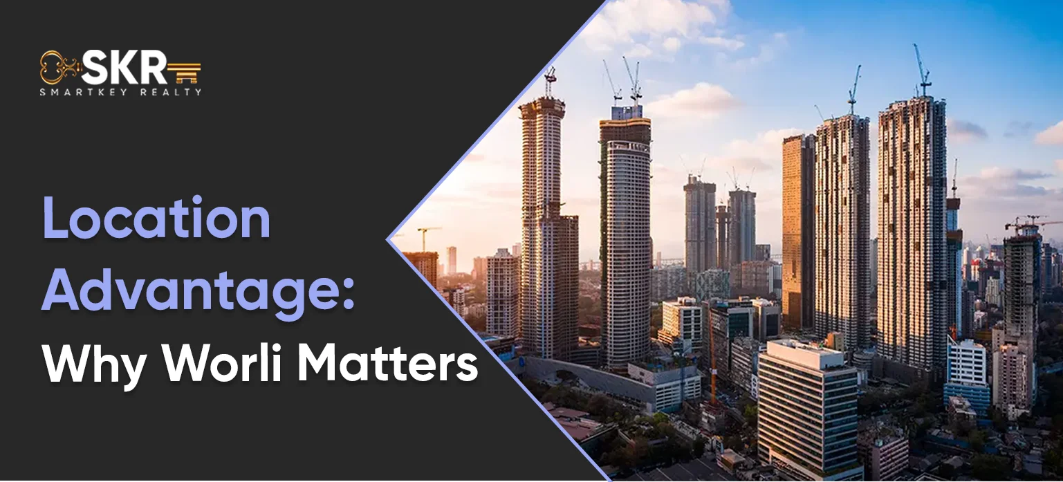 Location Advantage_ Why Worli Matters
