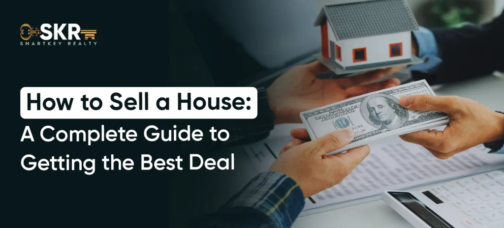 How to Sell a House: A Complete Guide to Getting the Best Deal