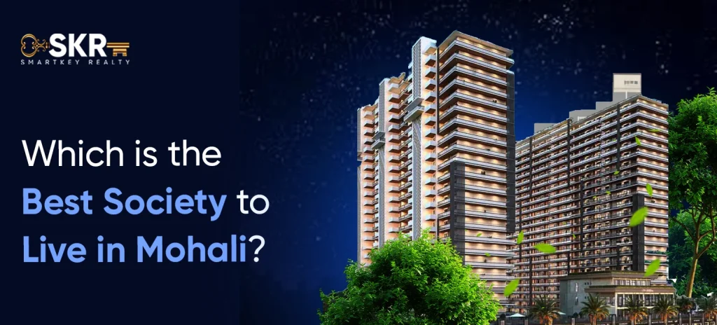 Which is the Best Society to Live in Mohali_