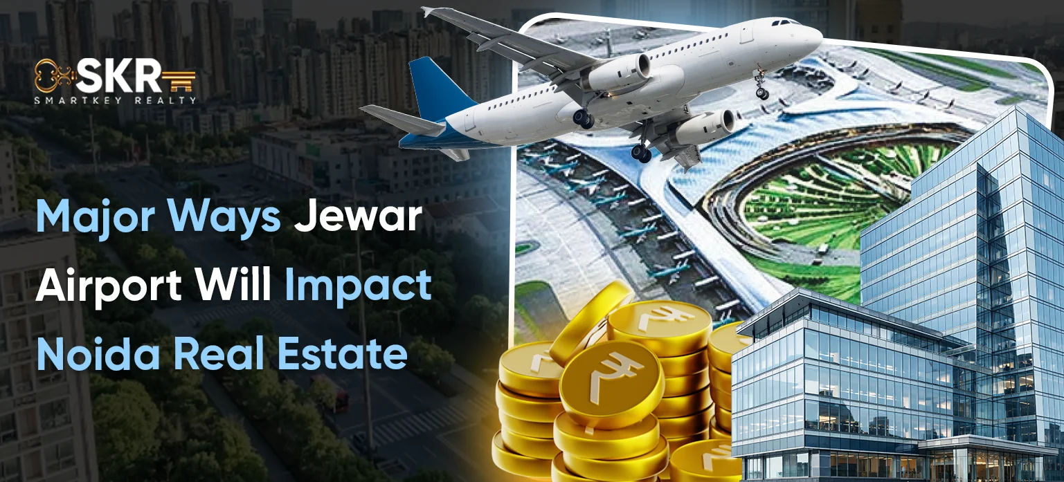 Major Ways Jewar Airport Will Impact Noida Real Estate